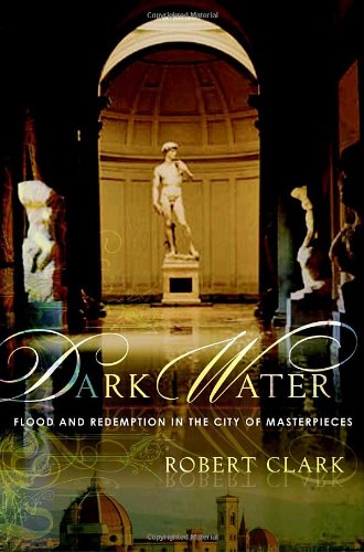 9780767926485: Dark Water: Flood and Redemption in the City of Masterpieces