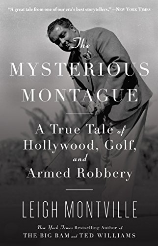 9780767926508: The Mysterious Montague: A True Tale of Hollywood, Golf, and Armed Robbery