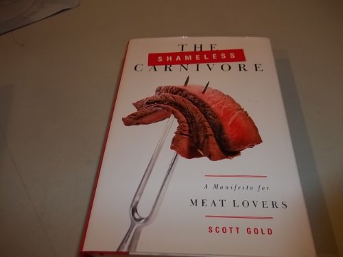 Stock image for The Shameless Carnivore : A Manifesto for Meat Lovers for sale by Better World Books: West