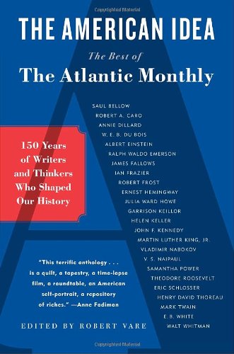 Imagen de archivo de The American Idea : The Best of the Atlantic Monthly a la venta por Better World Books