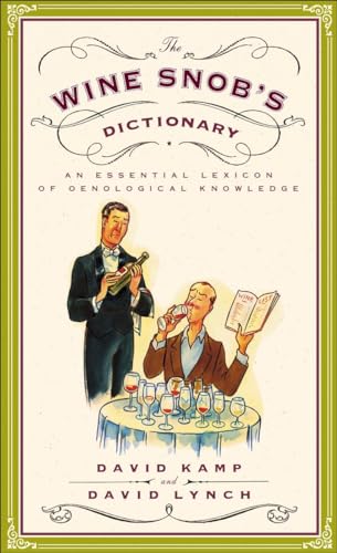 Imagen de archivo de The Wine Snob's Dictionary : An Essential Lexicon of Oenological Knowledge a la venta por Better World Books