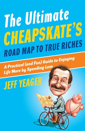 Beispielbild fr The Ultimate Cheapskate's Road Map to True Riches: A Practical (and Fun) Guide to Enjoying Life More by Spending Less zum Verkauf von Wonder Book