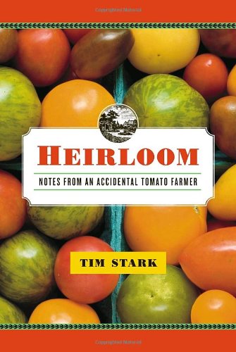 Imagen de archivo de Heirloom: Notes from an Accidental Tomato Farmer a la venta por Front Cover Books