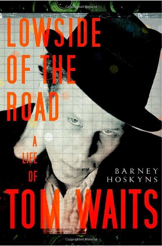 Imagen de archivo de Lowside of the Road: A Life of Tom Waits a la venta por Ergodebooks