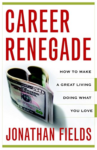 Imagen de archivo de Career Renegade: How to Make a Great Living Doing What You Love a la venta por Decluttr