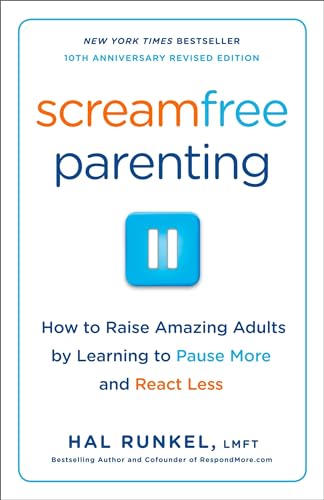 Beispielbild fr Screamfree Parenting, 10th Anniversary Revised Edition: How to Raise Amazing Adults by Learning to Pause More and React Less zum Verkauf von BooksRun