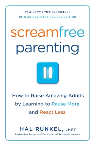 Stock image for Screamfree Parenting, 10th Anniversary Revised Edition: How to Raise Amazing Adults by Learning to Pause More and React Less for sale by Gulf Coast Books