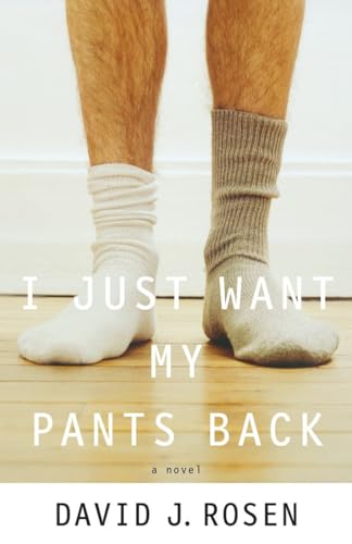 Stock image for I Just Want My Pants Back: A Novel for sale by Your Online Bookstore