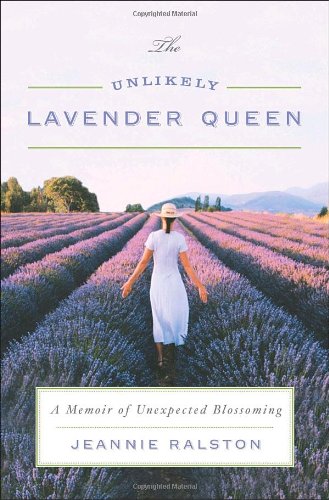 Stock image for The Unlikely Lavender Queen: A Memoir of Unexpected Blossoming for sale by Ergodebooks