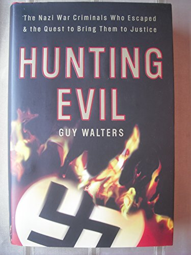 Beispielbild fr Hunting Evil: The Nazi War Criminals Who Escaped and the Quest to Bring Them to Justice zum Verkauf von BooksRun