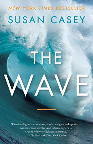 9780767928854: The Wave: In Pursuit of the Rogues, Freaks, and Giants of the Ocean