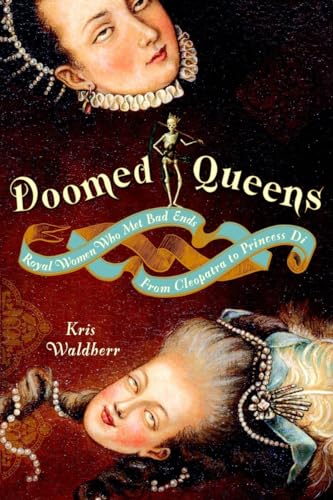 Stock image for Doomed Queens: Royal Women Who Met Bad Ends, From Cleopatra to Princess Di for sale by SecondSale