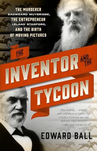 Beispielbild fr The Inventor and the Tycoon : The Murderer Eadweard Muybridge, the Entrepreneur Leland Stanford, and the Birth of Moving Pictures zum Verkauf von Better World Books