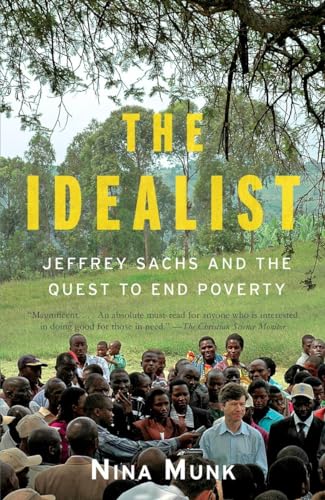 Imagen de archivo de The Idealist: Jeffrey Sachs and the Quest to End Poverty a la venta por ZBK Books