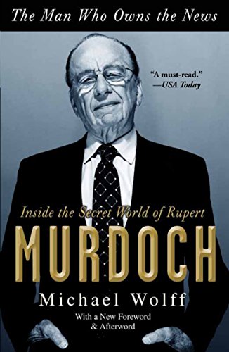 Imagen de archivo de The Man Who Owns the News: Inside the Secret World of Rupert Murdoch a la venta por Reliant Bookstore