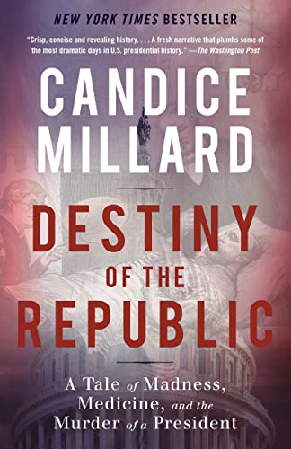 Beispielbild für Destiny of the Republic: A Tale of Madness, Medicine and the Murder of a President zum Verkauf von M & M Books