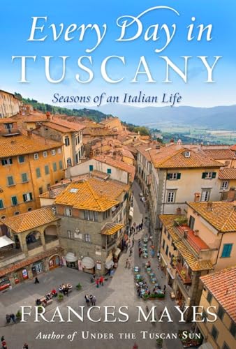 9780767929820: Every Day in Tuscany: Seasons of an Italian Life [Lingua Inglese]