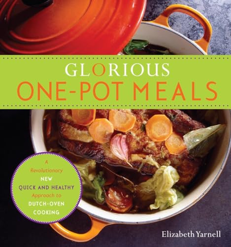 Stock image for Glorious One-Pot Meals: A Revolutionary New Quick and Healthy Approach to Dutch-Oven Cooking: A Cookbook for sale by ThriftBooks-Atlanta