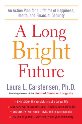 Imagen de archivo de A Long Bright Future: An Action Plan for a Lifetime of Happiness, Health, and Financial Security a la venta por SecondSale