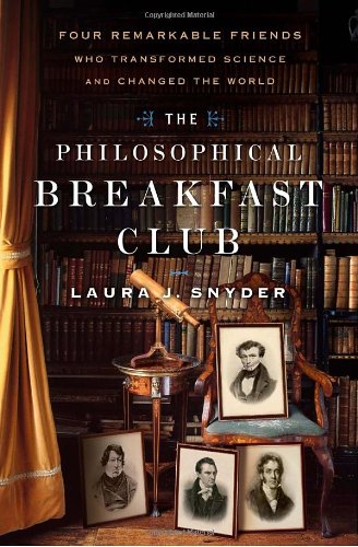 Stock image for The Philosophical Breakfast Club: Four Remarkable Friends Who Transformed Science and Changed the World for sale by New Legacy Books