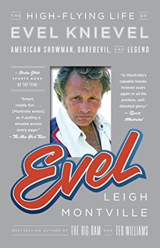 Imagen de archivo de Evel: The High-Flying Life of Evel Knievel: American Showman, Daredevil, and Legend a la venta por SecondSale