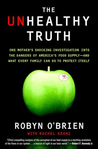 Imagen de archivo de The Unhealthy Truth: One Mother's Shocking Investigation into the Dangers of America's Food Supply-- and What Every Family Can Do to Protect Itself a la venta por Wonder Book