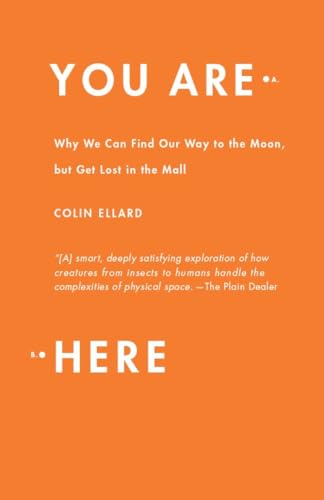 

You Are Here : Why We Can Find Our Way to the Moon, but Get Lost in the Mall [first edition]