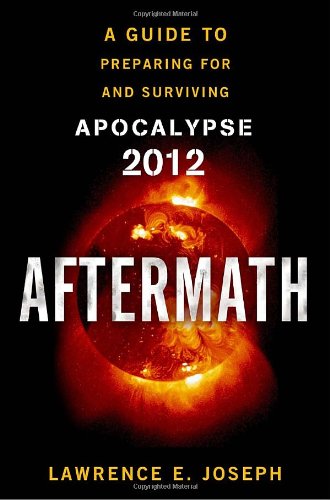 9780767930789: Aftermath: A Guide to Preparing for and Surviving Apocalypse 2012