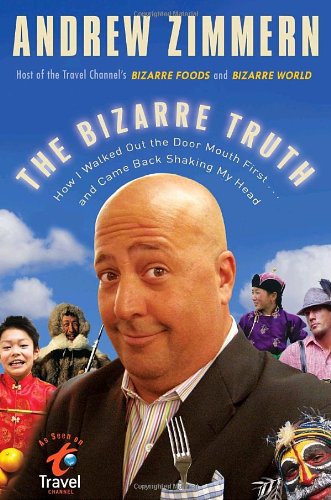 9780767931298: The Bizarre Truth: How I Walked Out the Door Mouth First . . . and Came Back Shaking My Head