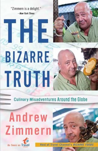 9780767931304: The Bizarre Truth: Culinary Misadventures Around the Globe