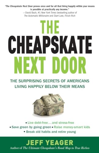 9780767931328: The Cheapskate Next Door: The Surprising Secrets of Americans Living Happily Below Their Means
