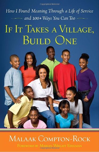 Beispielbild fr If It Takes a Village, Build One : How I Found Meaning Through a Life of Service and 100+ Ways You Can Too zum Verkauf von Better World Books
