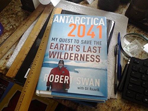 Imagen de archivo de Antarctica 2041 : My Quest to Save the Earth's Last Wilderness a la venta por Better World Books: West