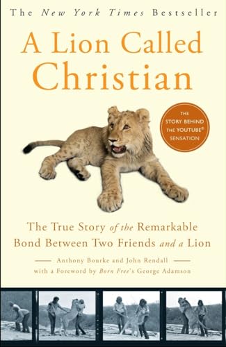 Stock image for A Lion Called Christian: The True Story of the Remarkable Bond Between Two Friends and a Lion for sale by Orion Tech