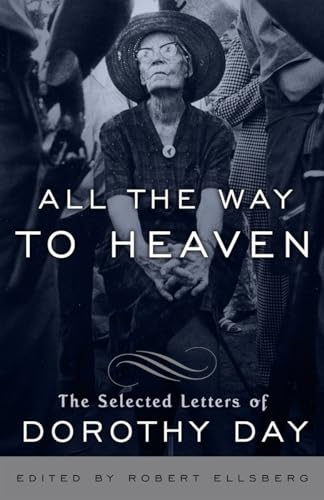 Beispielbild fr All the Way to Heaven : The Selected Letters of Dorothy Day zum Verkauf von Better World Books