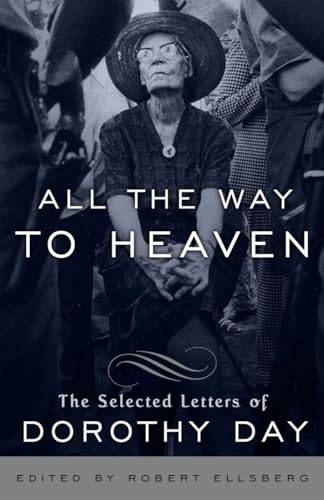 9780767932813: All the Way to Heaven: The Selected Letters of Dorothy Day