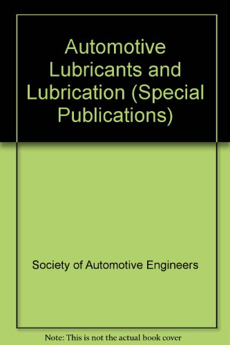 Automotive Lubricants and Lubrication (S P (Society of Automotive Engineers)) (9780768000016) by Society Of Automotive Engineers