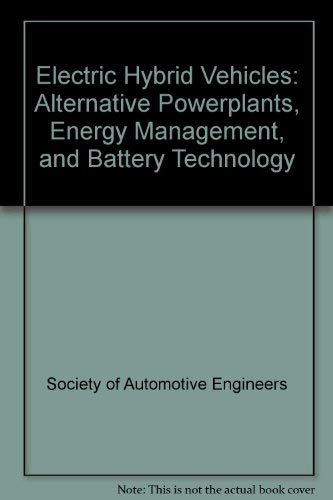 Electric Hybrid Vehicles: Alternative Powerplants, Energy Management, and Battery Technology (9780768000405) by Society Of Automotive Engineers