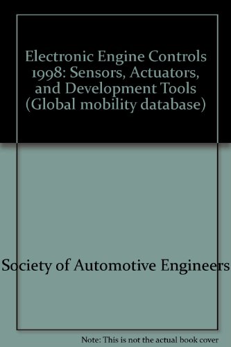 Electronic Engine Controls 1998: Sensors, Actuators and Development Tools (S P (Society of Automotive Engineers)) (9780768001761) by Society Of Automotive Engineers