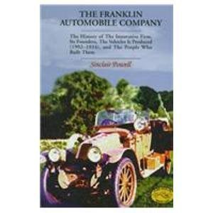The Franklin Automobile Company: The History of the Innovative Firm, Its Founders, the Vehicles I...
