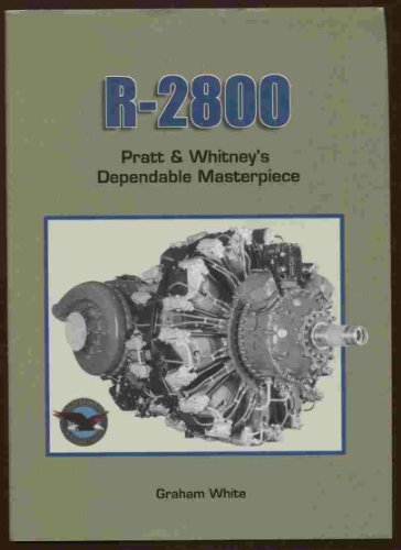 Beispielbild fr R-2800: Pratt Whitney's Dependable Masterpiece zum Verkauf von Front Cover Books