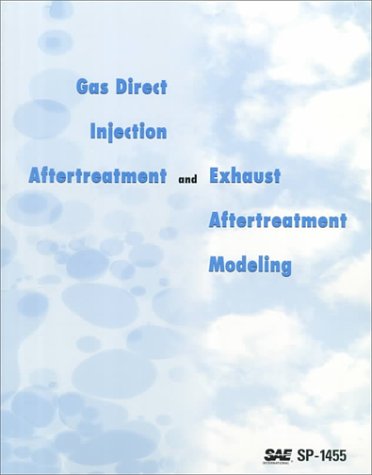 Gas Direct Injection Aftertreatment and Exhaust Aftertreatment Modeling (9780768003871) by Society Of Automotive Engineers