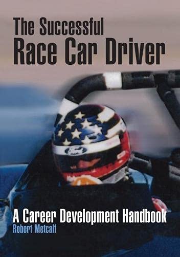 The Successful Race Car Driver: A Career Development Handbook (9780768004977) by Metcalf, Robert