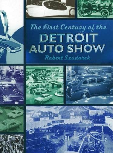 Beispielbild fr The First Century of the Detroit Auto Show zum Verkauf von Front Cover Books