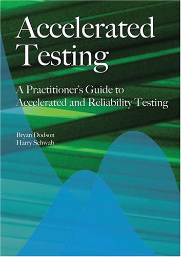Beispielbild fr Accelerated Testing: A Practitioner's Guide to Accelerated And Reliability Testing zum Verkauf von Foliobooks