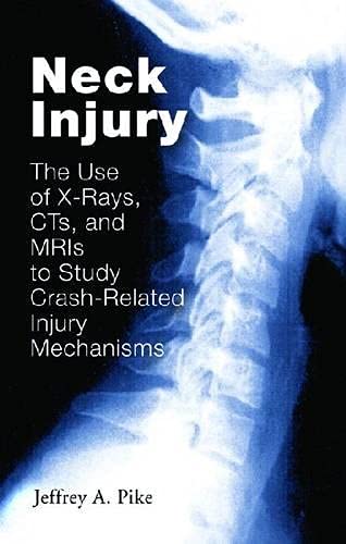 Stock image for Neck Injury: The Use of X-Rays, CT*s, and MRI*s to Study Crash-Related Injury Mechanisms [R-268] for sale by Mispah books