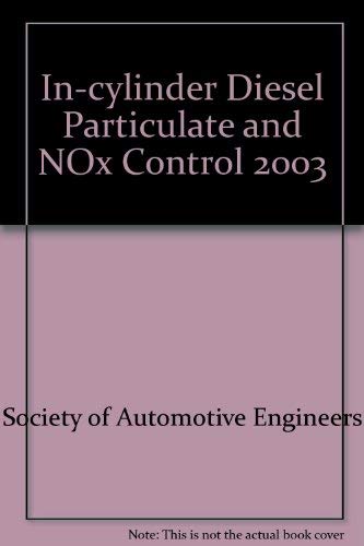 In-Cylinder Diesel Particulate and Nox Control, 2003 (9780768011609) by Unknown Author