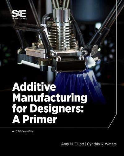 Imagen de archivo de Additive Manufacturing For Designers: A Primer a la venta por Revaluation Books