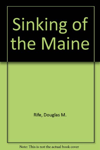 Imagen de archivo de Sinking of the Maine a la venta por The Book Cellar, LLC
