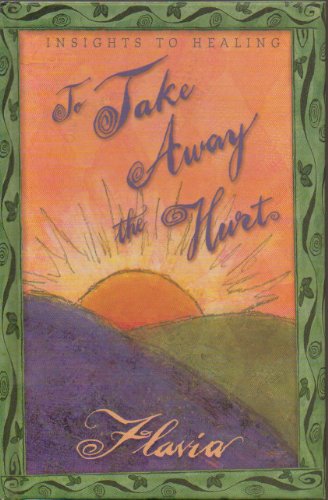 Imagen de archivo de To Take Away the Hurt: Insights Into Healing a la venta por ThriftBooks-Atlanta